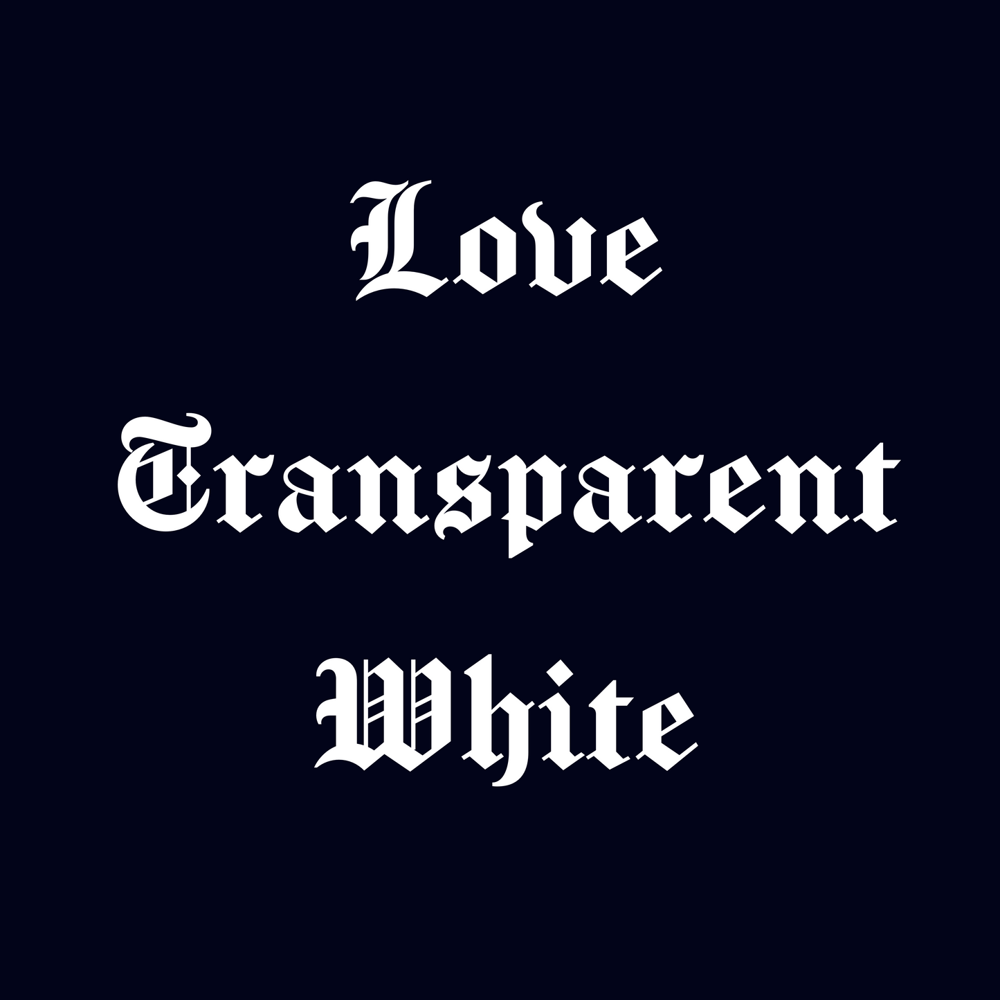 Love transparent white