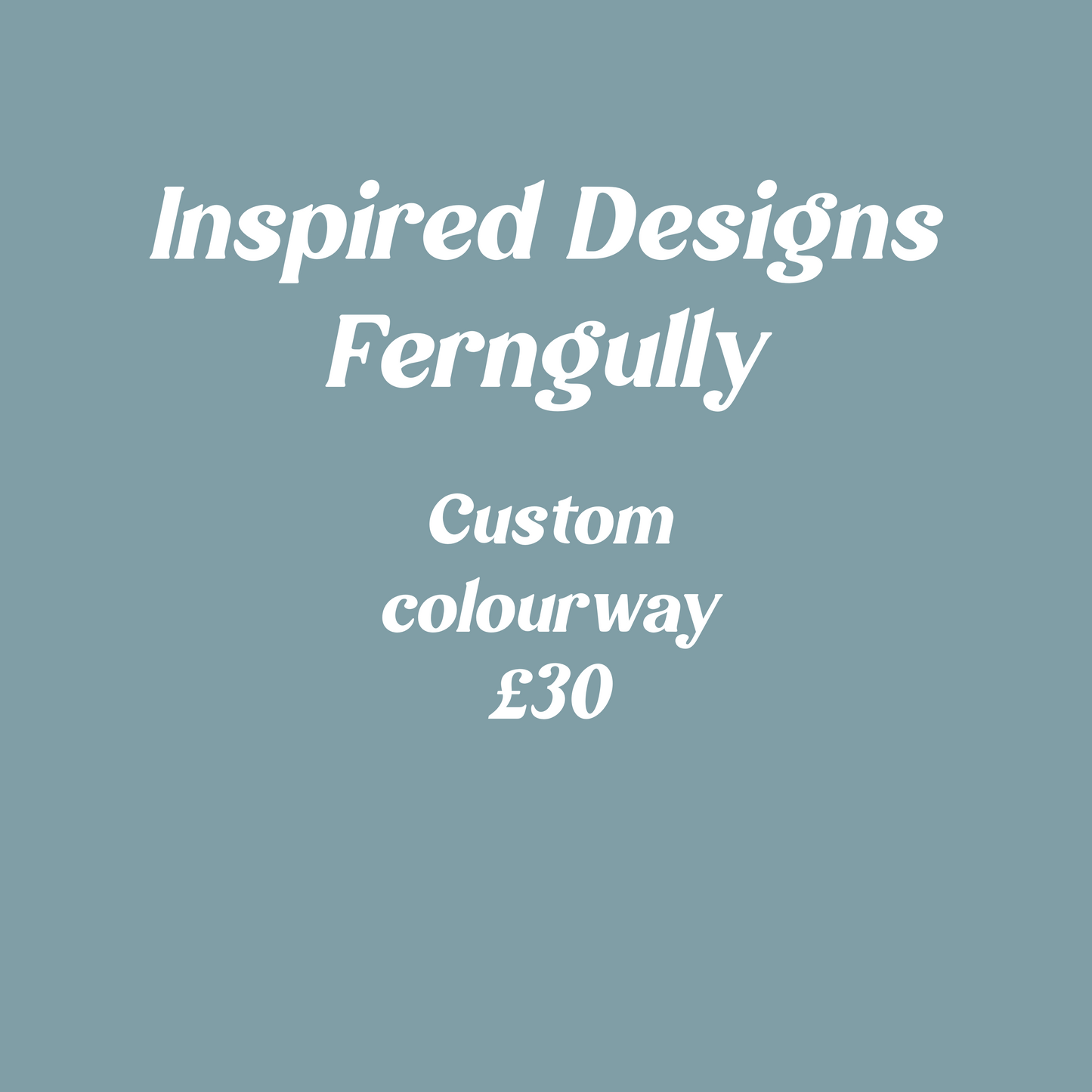 Ferngully custom colourway
