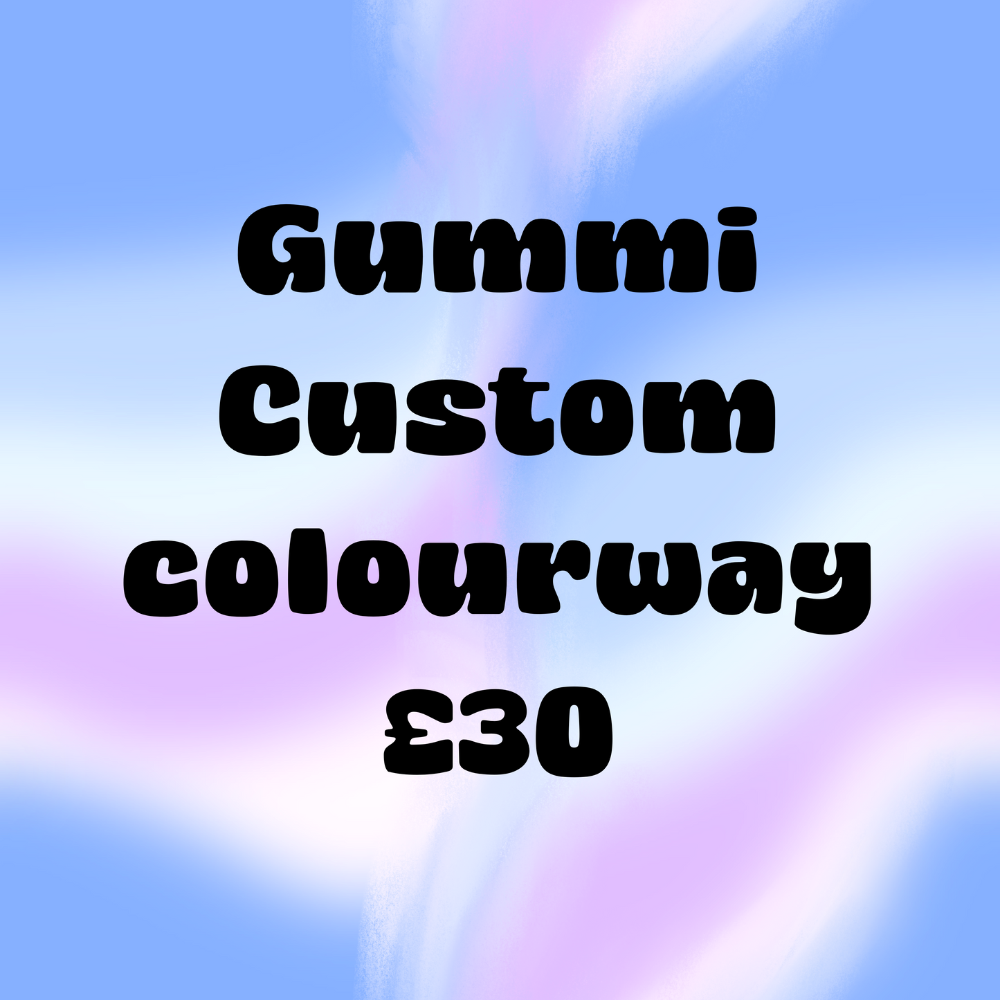 Gummi custom colourway