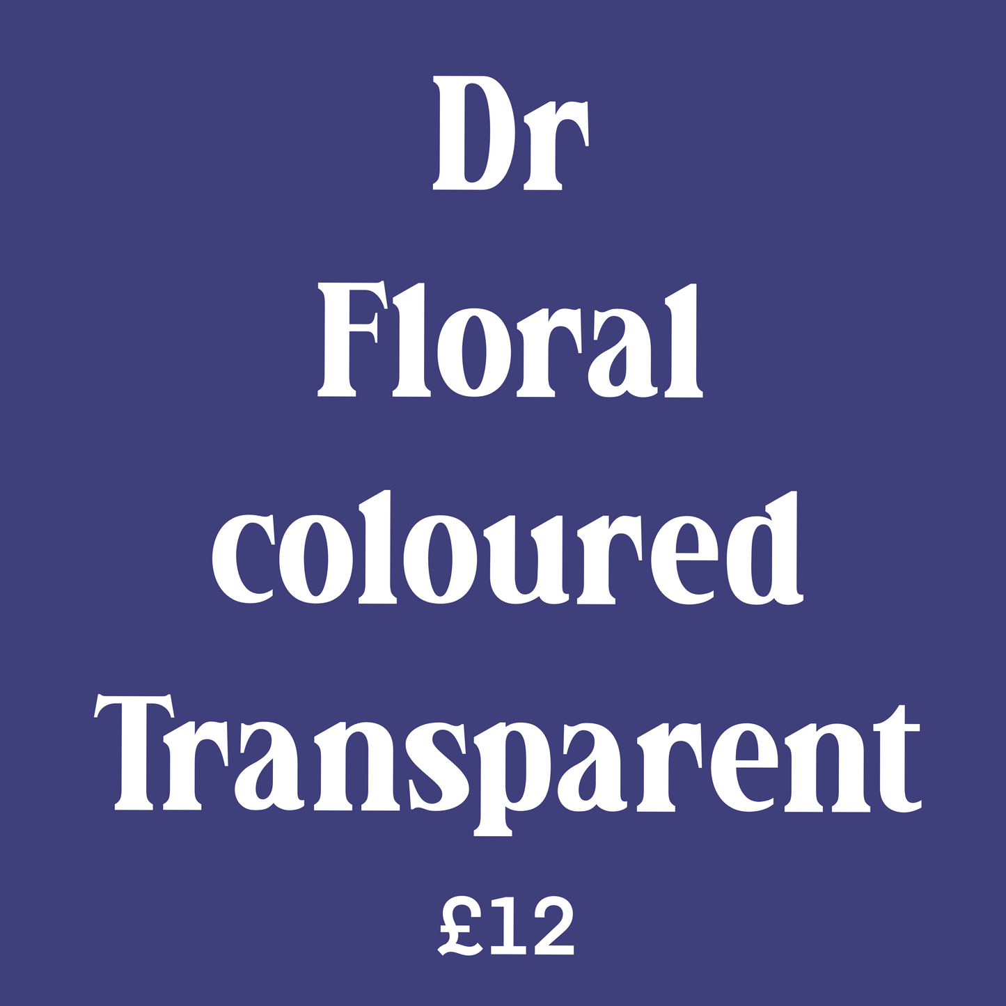 Dr floral coloured transparent