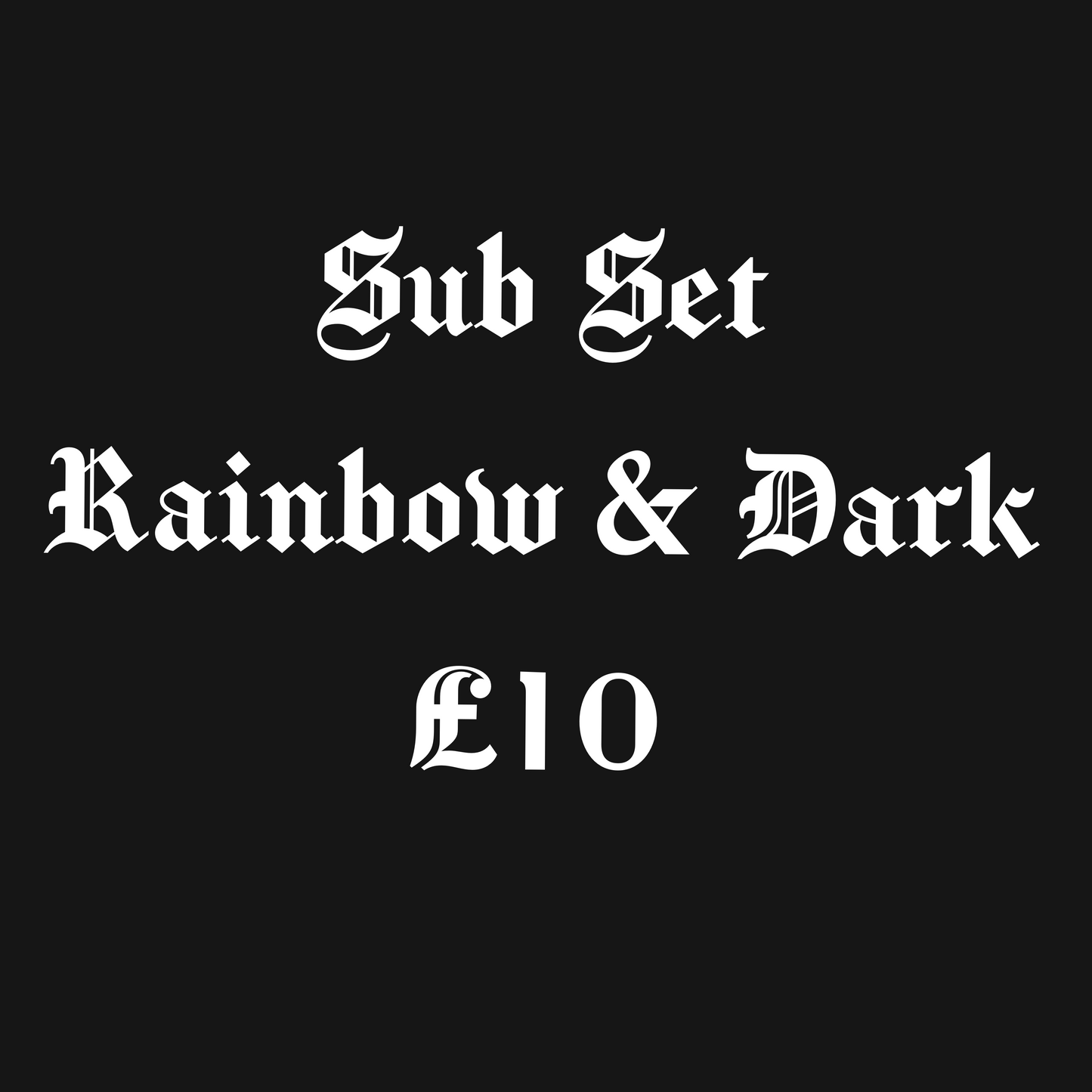 Rainbow and Dark Sub Set