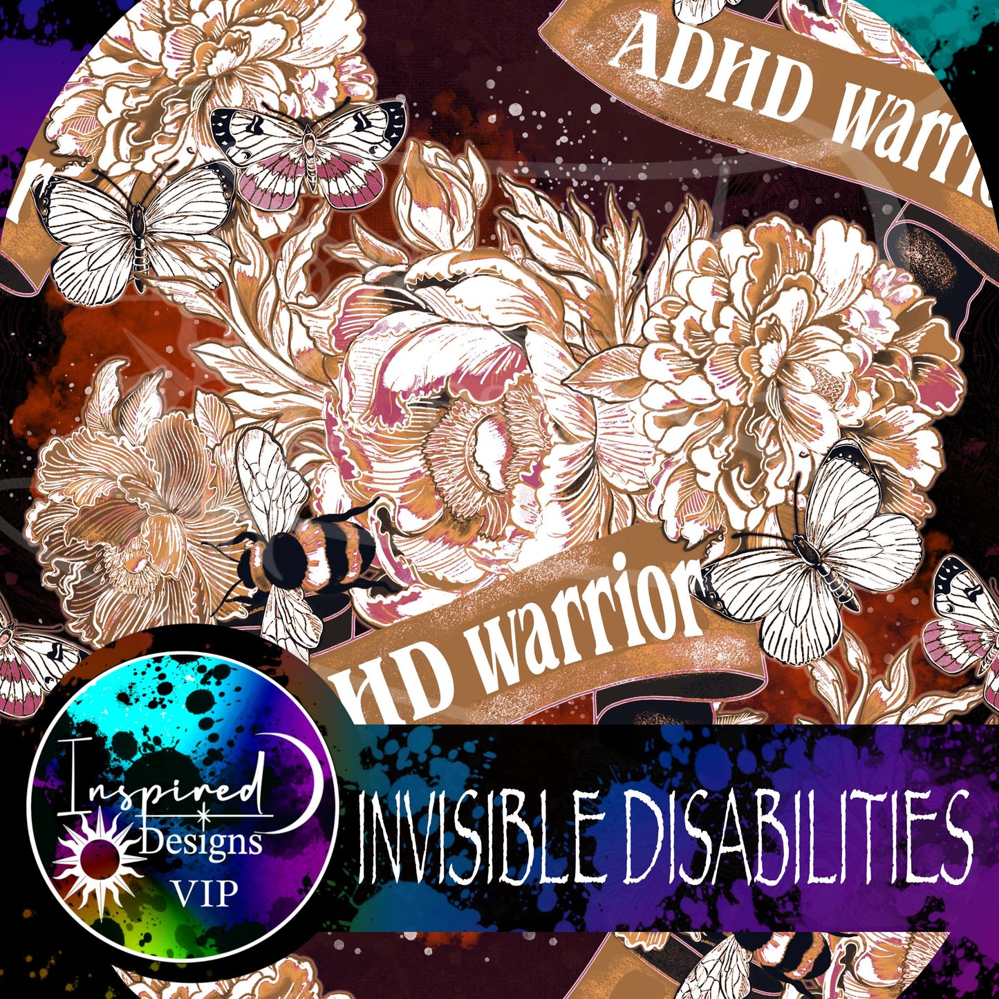 INVISIBLE DISABILITIES - FLORALS