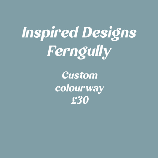 Ferngully custom colourway
