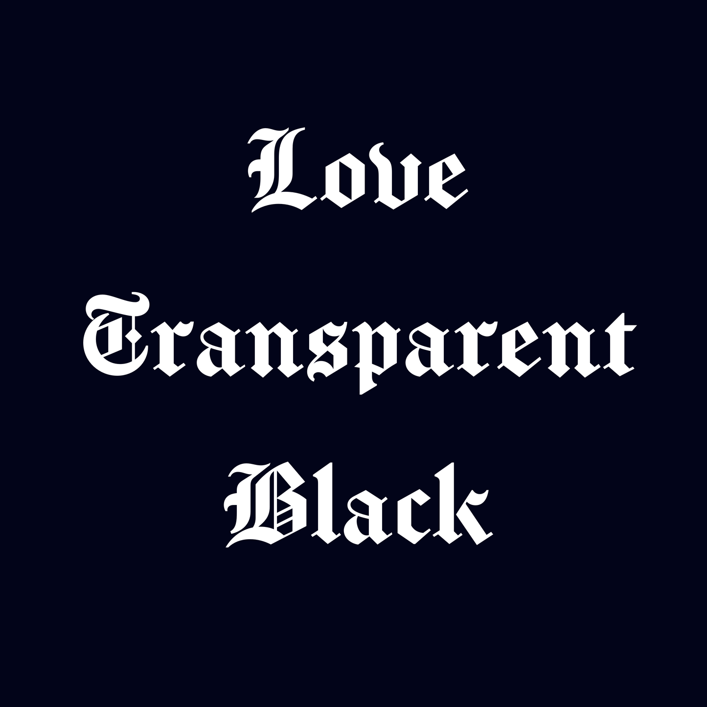 Love transparent black