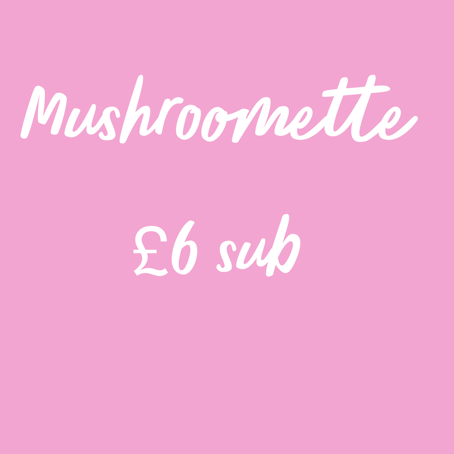 Mushroomette sub