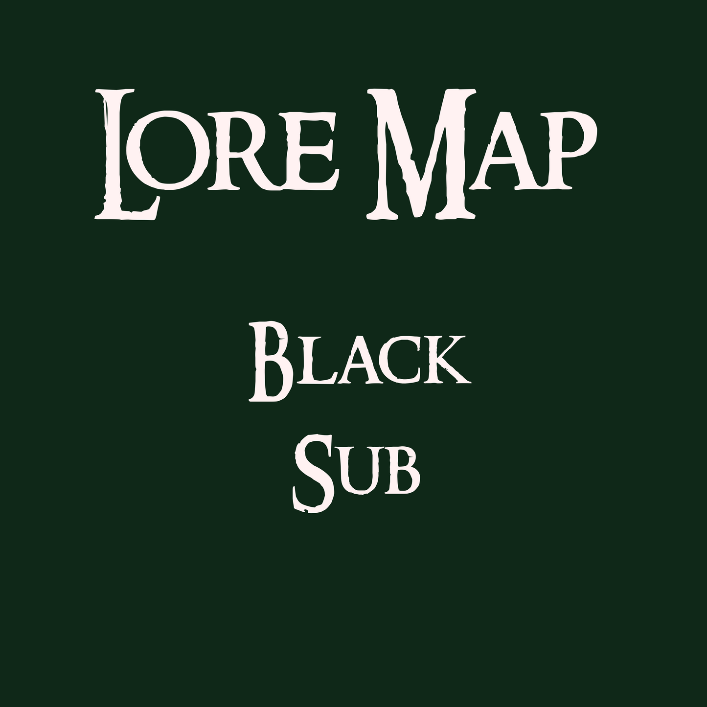 Lore Map Black Sub
