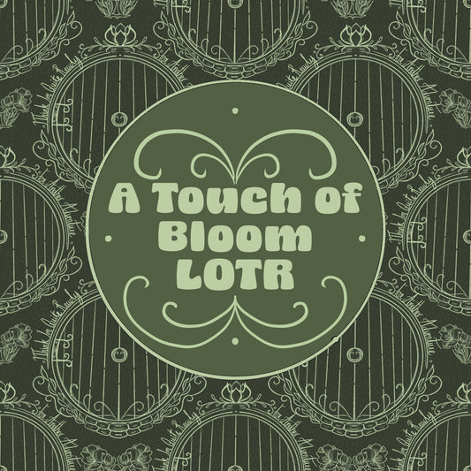 A Touch of Bloom - LOTR