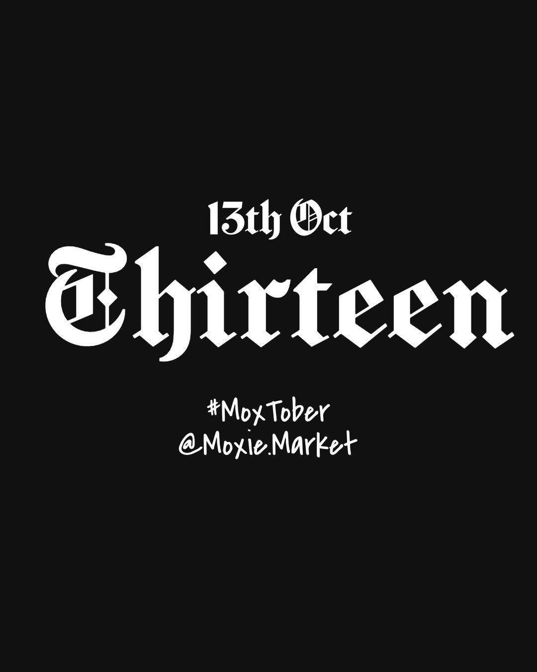 Moxtober 2026 - Thirteen