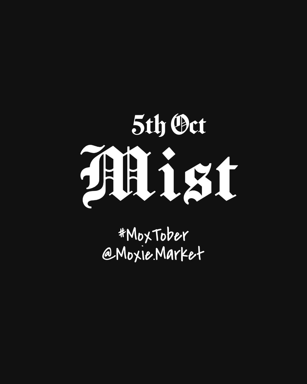 Moxtober 2026 - Mist