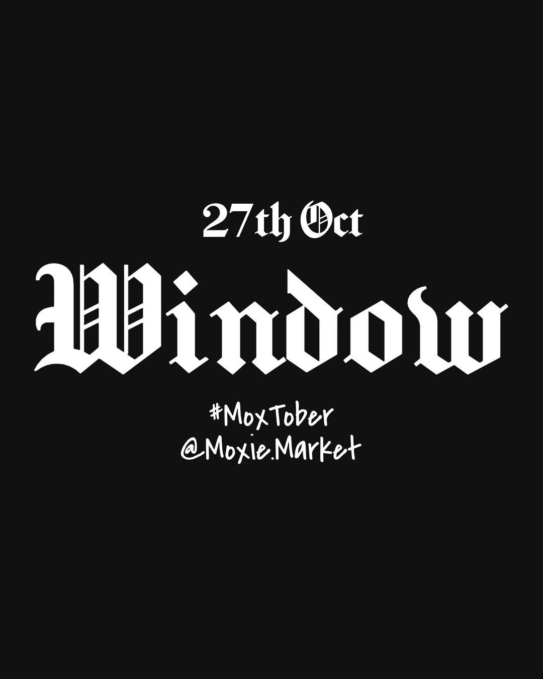 Moxtober 2026 - Window