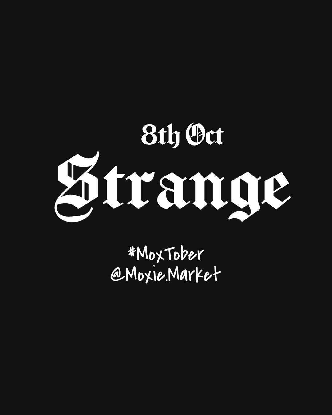 Moxtober 2026 - Strange